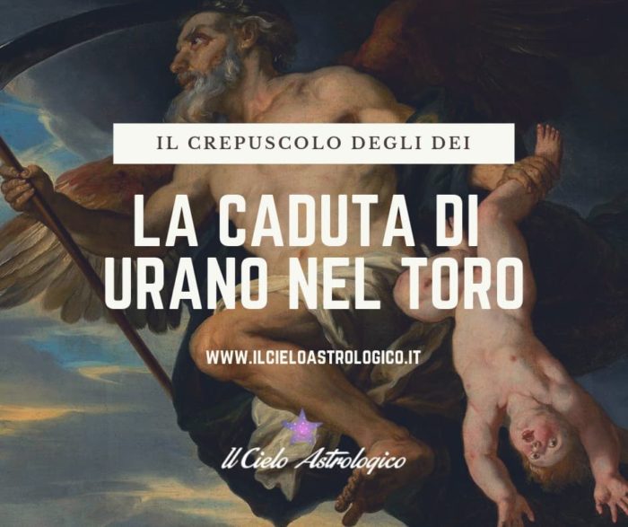 Il crepuscolo degli dei: la caduta di Urano in Toro