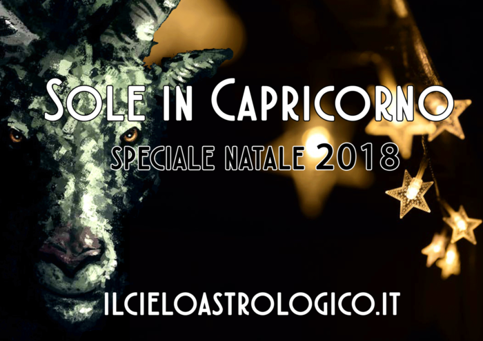 Sole in Capricorno - Speciale Natale 2018 - Il Cielo Astrologico