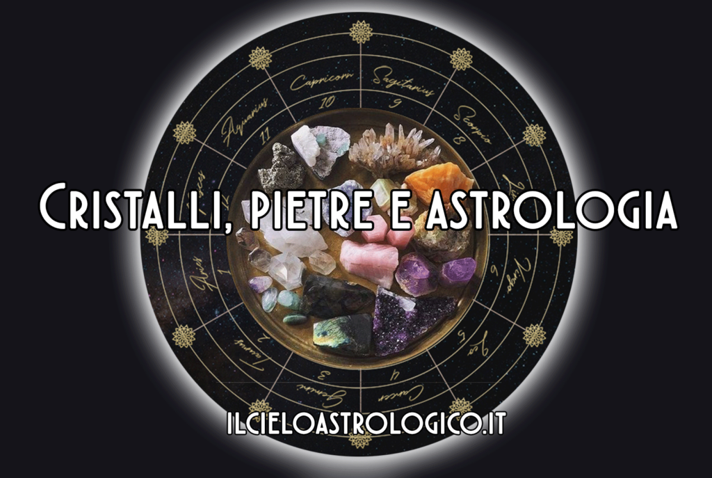 Cristalli, pietre e astrologia