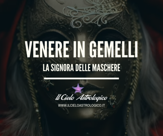 Venere in Gemelli: la Signora delle Maschere